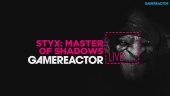 Styx: Master of Shadows - Livestream Replay